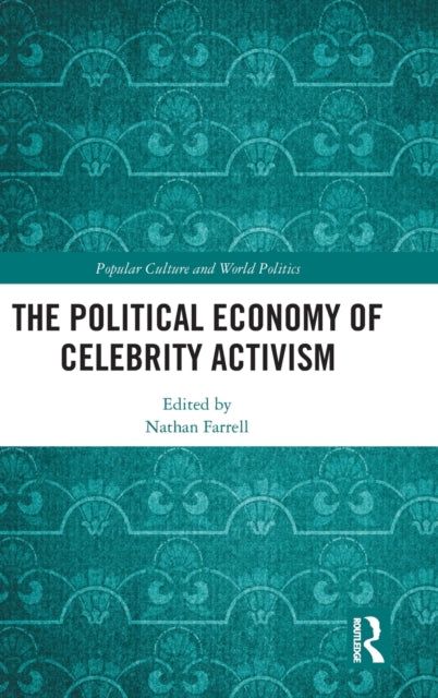 Book cover of: Political Economy of Celebrity Activism. By: Nathan Farrell