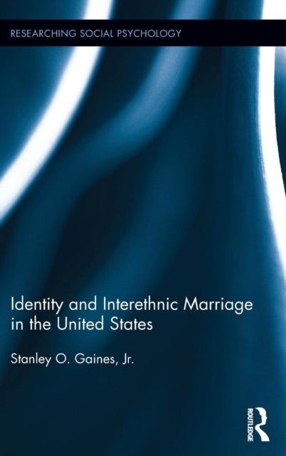 Book cover of: Identity and Interethnic Marriage in the United States. By: Gaines, Jr., Stanley O.