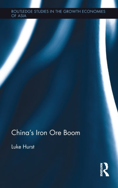 Book cover of: China's Iron Ore Boom. By: Luke W. L. Hurst