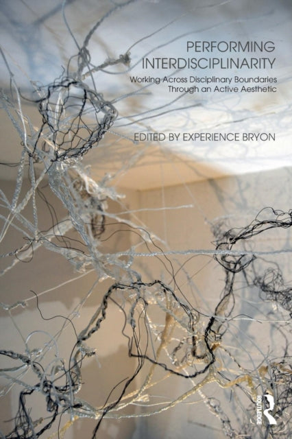 Book cover of: Performing Interdisciplinarity. By: Experience Bryon
