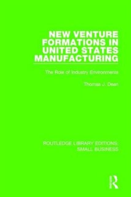 Book cover of: New Venture Formations in United States Manufacturing. By: Thomas J. Dean