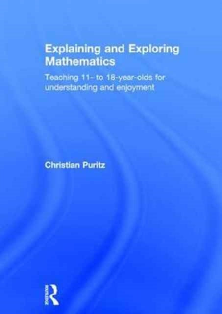Book cover of: Explaining and Exploring Mathematics. By: Christian Puritz