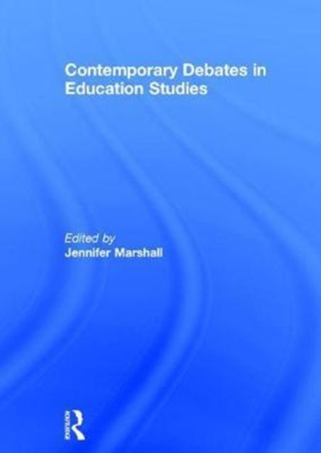 Book cover of: Contemporary Debates in Education Studies. By: Jennifer Marshall