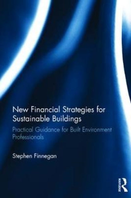 Book cover of: New Financial Strategies for Sustainable Buildings. By: Stephen Finnegan
