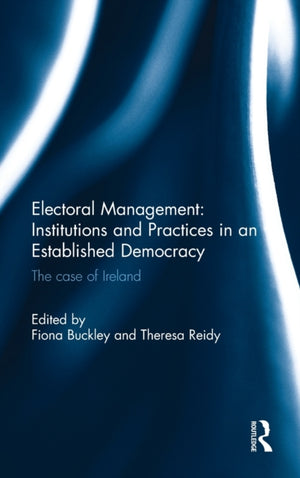 Electoral Management: Institutions and Practices in an Established Democracy