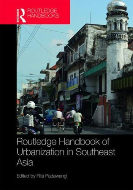 Book cover of: Routledge Handbook of Urbanization in Southeast Asia. By: Rita Padawangi