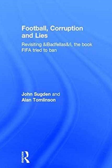 Book cover of: Football, Corruption and Lies. By: John Sugden