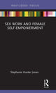 Book cover of: Sex Work and Female Self-Empowerment. By: Stephanie Hunter Jones
