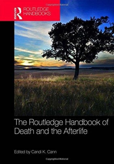 Book cover of: Routledge Handbook of Death and the Afterlife. By: Candi K. Cann