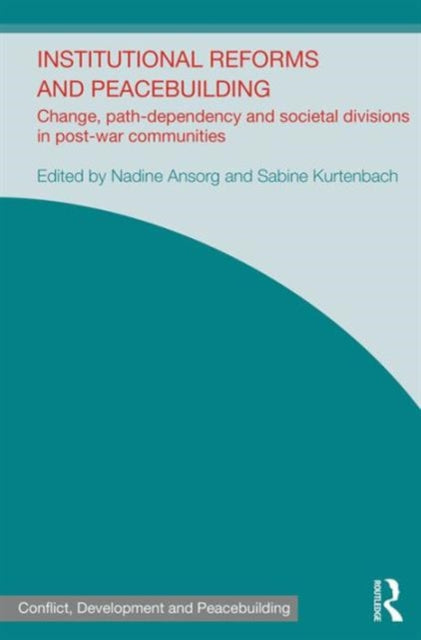 Book cover of: Institutional Reforms and Peacebuilding. By: Nadine Ansorg
