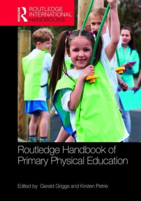 Book cover of: Routledge Handbook of Primary Physical Education. By: Gerald Griggs