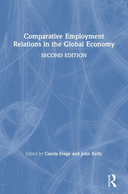 Book cover of: Comparative Employment Relations in the Global Economy. By: Carola Frege
