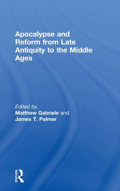 Book cover of: Apocalypse and Reform from Late Antiquity to the Middle Ages. By: Matthew Gabriele
