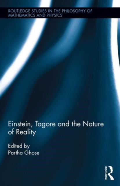 Book cover of: Einstein, Tagore and the Nature of Reality. By: Partha Ghose