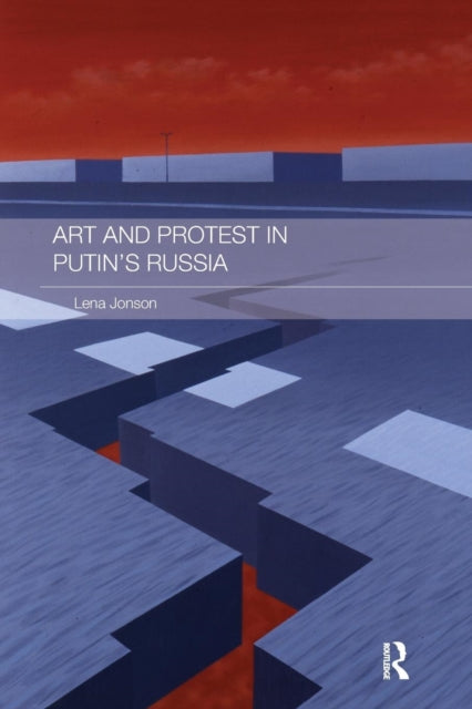 Book cover of: Art and Protest in Putin's Russia. By: Lena Jonson