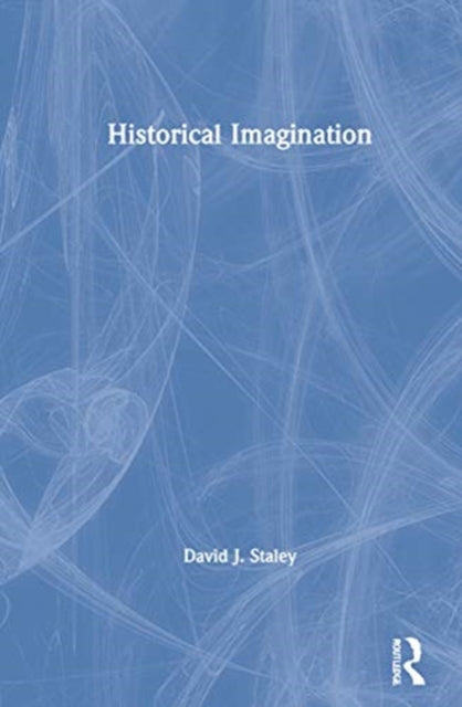 Book cover of: Historical Imagination. By: David J. Staley