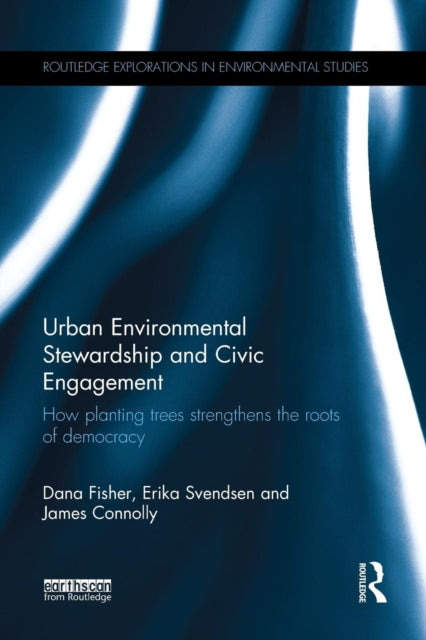 Book cover of: Urban Environmental Stewardship and Civic Engagement. By: Dana R. Fisher