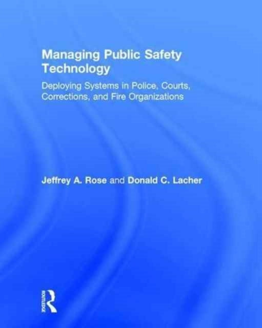 Book cover of: Managing Public Safety Technology. By: Donald C. Lacher