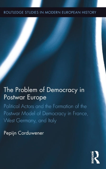 Book cover of: Problem of Democracy in Postwar Europe. By: Pepijn Corduwener