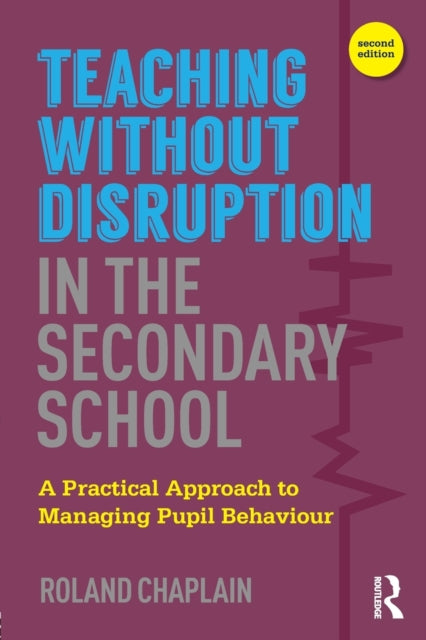 Book cover of: Teaching without Disruption in the Secondary School. By: Roland Chaplain