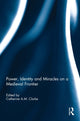 Book cover of: Power, Identity and Miracles on a Medieval Frontier. By: Catherine A. M. Clarke