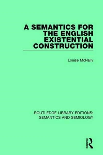 Book cover of: Semantics for the English Existential Construction. By: Louise McNally