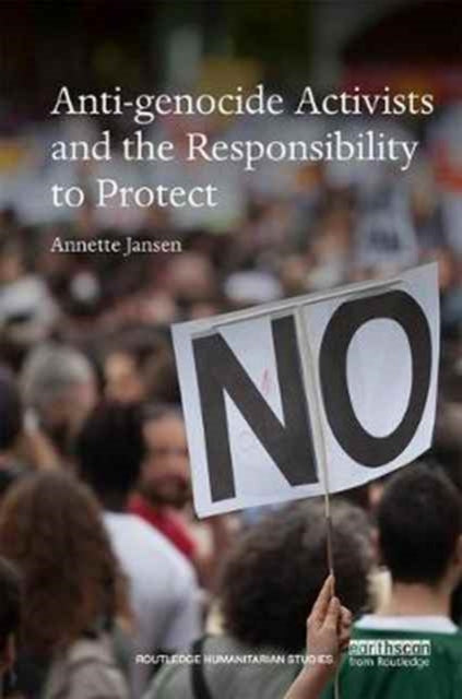 Book cover of: Anti-genocide Activists and the Responsibility to Protect. By: Annette Jansen