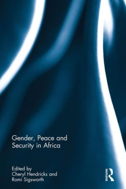 Book cover of: Gender, Peace and Security in Africa. By: Cheryl Hendricks