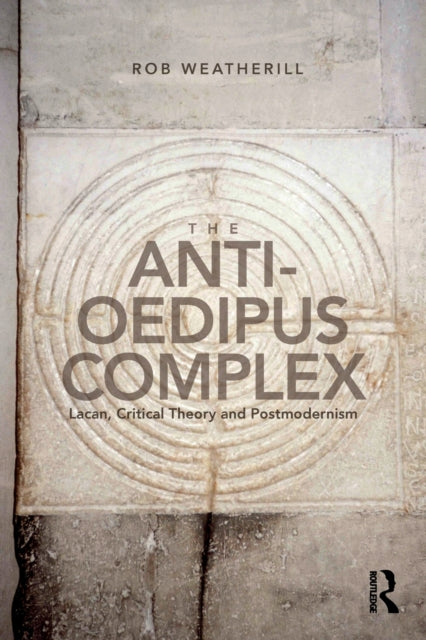 Book cover of: Anti-Oedipus Complex. By: Rob J. Weatherill