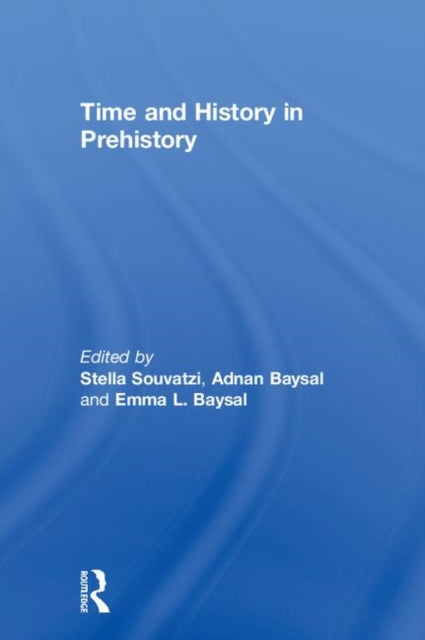 Book cover of: Time and History in Prehistory. By: Stella Souvatzi