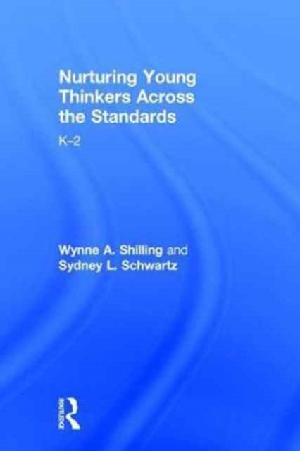 Book cover of: Nurturing Young Thinkers Across the Standards. By: Wynne A. Shilling