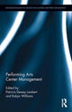 Book cover of: Performing Arts Center Management. By: Patricia Dewey Lambert