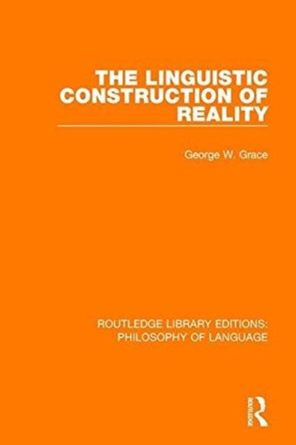 Book cover of: Linguistic Construction of Reality. By: Gerald W. Grace