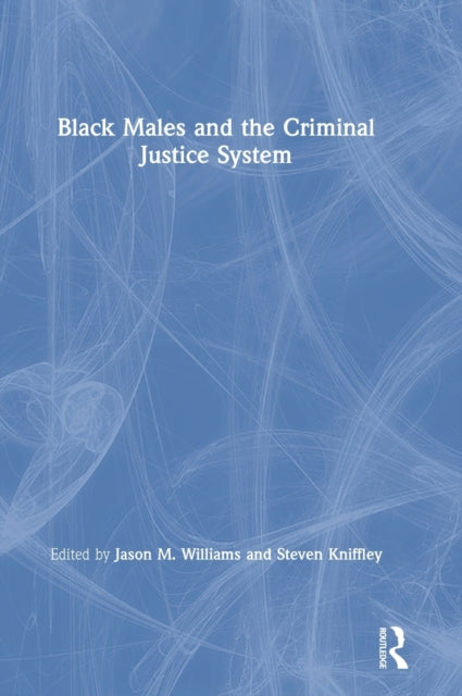 Book cover of: Black Males and the Criminal Justice System. By: Jason M. Williams