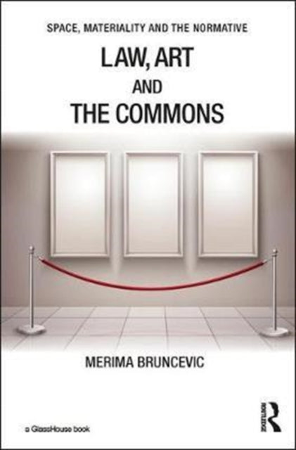 Book cover of: Law, Art and the Commons. By: Merima Bruncevic