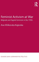 Book cover of: Feminist Activism at War. By: Ana Miskovska Kajevska