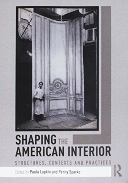 Book cover of: Shaping the American Interior. By: Paula Lupkin