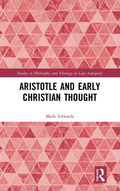 Book cover of: Aristotle and Early Christian Thought. By: Mark Edwards