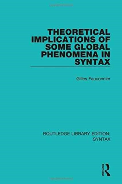 Book cover of: Theoretical Implications of Some Global Phenomena in Syntax. By: Gilles Fauconnier