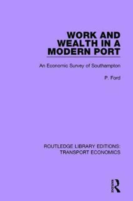 Book cover of: Work and Wealth in a Modern Port. By: P. Ford