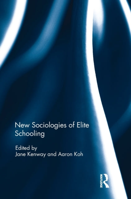 Book cover of: New Sociologies of Elite Schooling. By: Jane Kenway