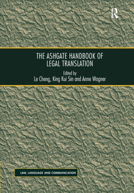 Book cover of: Ashgate Handbook of Legal Translation. By: Le Cheng