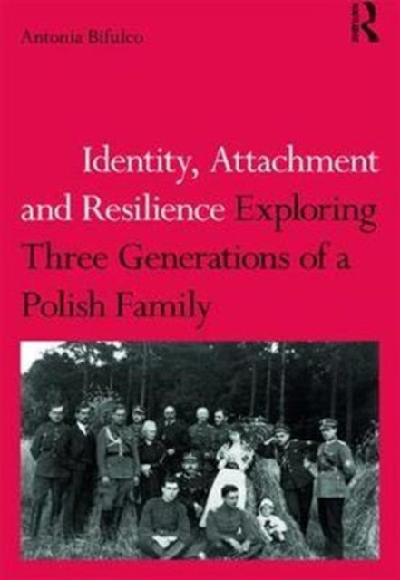 Book cover of: Identity, Attachment and Resilience. By: Antonia Bifulco