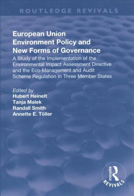 Book cover of: European Union Environment Policy and New Forms of Governance: A Study of the Implementation of the Environmental Impact Assessment Directive and the Eco-management and Audit Scheme Regulation in Three Member States