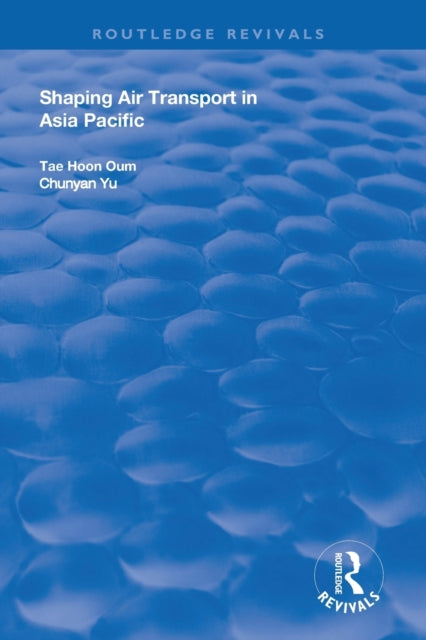 Book cover of: Shaping Air Transport in Asia Pacific. By: Tae Hoon Oum