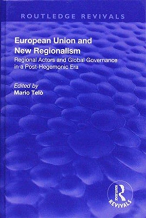 European Union and New Regionalism: Europe and Globalization in Comparative Perspective