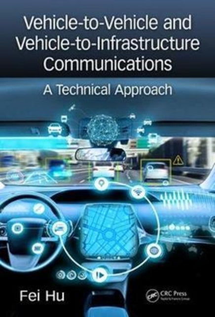 Book cover of: Vehicle-to-Vehicle and Vehicle-to-Infrastructure Communications. By: Fei Hu