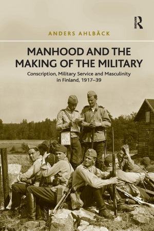 Manhood and the Making of the Military