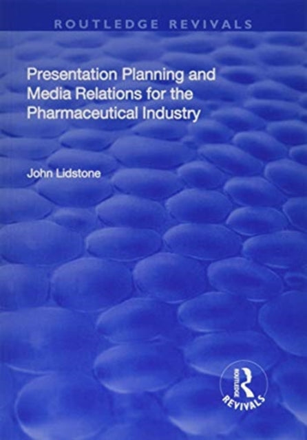 Book cover of: Presentation Planning and Media Relations for the Pharmaceutical Industry