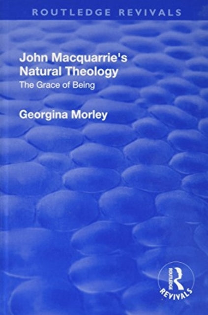 Book cover of: John Macquarrie’s Natural Theology. By: Georgina Morley